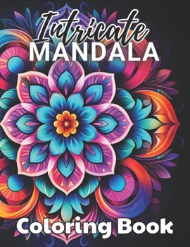 Paperback Intricate Mandalas Coloring Book: 100+ Amazing Coloring Pages for All Ages Book