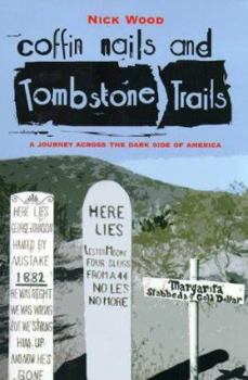 Paperback Coffin Nails and Tombstone Trails: A Journey Across the Dark Side of America Book