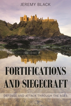 Hardcover Fortifications and Siegecraft: Defense and Attack Through the Ages Book