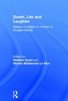 Paperback Death, Life and Laughter: Essays on Religion in Honour of Douglas Davies Book