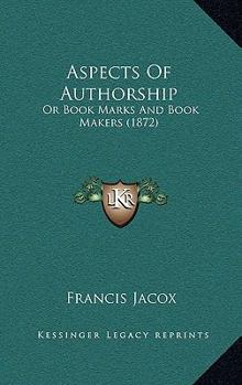 Paperback Aspects Of Authorship: Or Book Marks And Book Makers (1872) Book