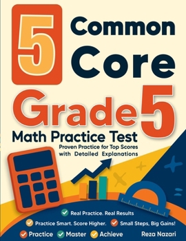 Paperback 5 Common Core Grade 5 Math Practice: Proven Practice for Top Scores with Detailed Explanations Book