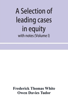 Paperback A selection of leading cases in equity: with notes (Volume I) Book