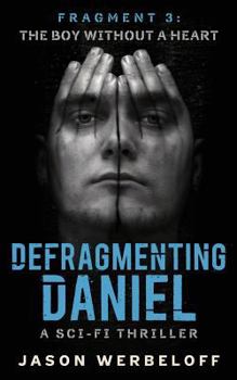 Paperback Defragmenting Daniel: The Boy Without a Heart: A Sci-Fi Thriller Book