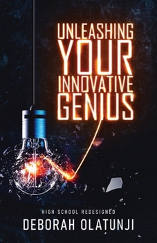 Paperback Unleashing Your Innovative Genius: High School Redesigned Book