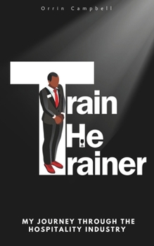 Paperback Train The Trainer: My journey through the hospitality industry Book
