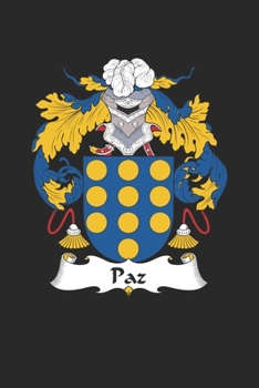 Paz: Paz Coat of Arms and Family Crest Notebook Journal (6 x 9 - 100 pages)