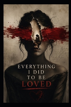 Everything I Did to Be Loved