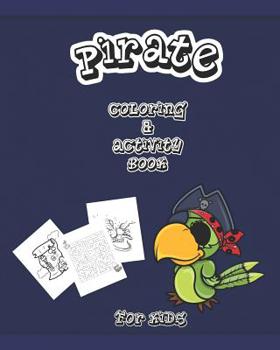 Pirate Coloring And Activity Book for Kids: Dot to Dot, Word Search, Mazes, and Coloring Pages