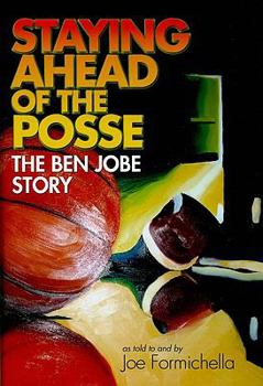 Hardcover Staying Ahead of the Posse: The Ben Jobe Story Book