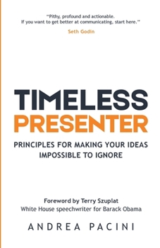Paperback Timeless Presenter: Principles for Making Your Ideas Impossible to Ignore Book