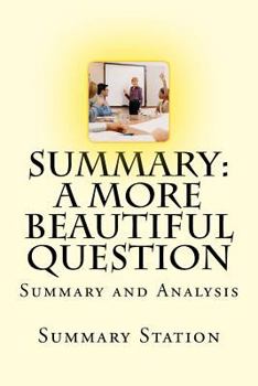 Paperback A More Beautiful Question: Summary and Analysis of "A More Beautiful Question: The Power of Inquiry to Spark Breakthrough Ideas" Book