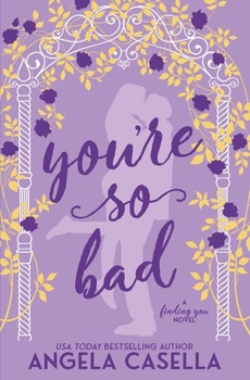 You're So Bad - Book #2 of the Finding You