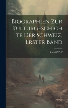 Hardcover Biographien zur kulturgeschichte der Schweiz, Erster Band [German] Book