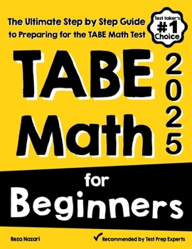Paperback TABE Math for Beginners: The Ultimate Step by Step Guide to Preparing for the TABE 11 & 12 Math Level D Test Book