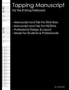 Tapping Manuscript: for the 8 String Fretboard : Manuscript for the Chapman Stick Bass and NS/Stick