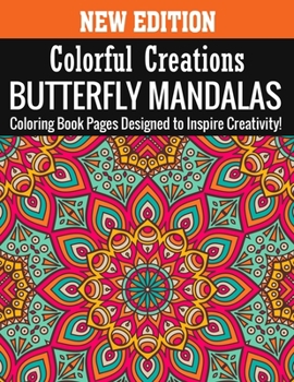 Paperback New Edition Colorful Creations Butterfly Mandalas Coloring Book Pages Designed to Inspire Creativity!: 140 Page with one side s mandalas illustration Book