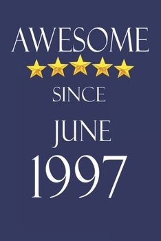 Awesome Since June 1997 Notebook Birthday Present: Lined Notebook / Journal Gift, 100 Pages, 6x9, Soft Cover, Matte Finish