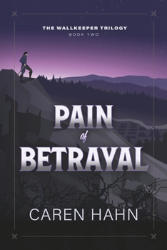 Pain of Betrayal - Book #2 of the Wallkeeper Trilogy