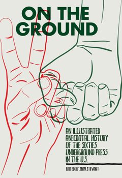 Paperback On the Ground: An Illustrated Anecdotal History of the Sixties Underground Press in the U.S. Book