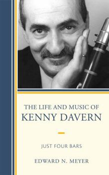 Hardcover The Life and Music of Kenny Davern: Just Four Bars Book
