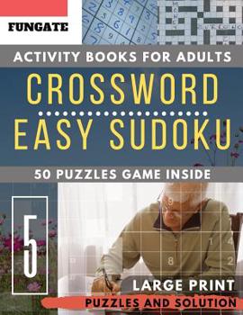 Paperback Crossword Easy Sudoku activity books for adults: FunGate Puzzles books for adults Large Print Easy Sudoku and crossword puzzle and Solutions [Large Print] Book