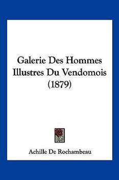 Paperback Galerie Des Hommes Illustres Du Vendomois (1879) [French] Book