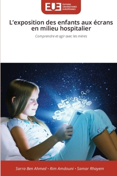 L'exposition des enfants aux écrans en milieu hospitalier (French Edition)