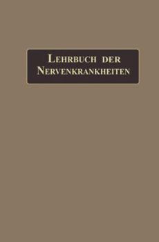 Lehrbuch Der Nervenkrankheiten: Mit 289 in Den Text Gedruckten Abbildungen