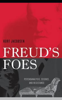Paperback Freud's Foes: Psychoanalysis, Science, and Resistance Book