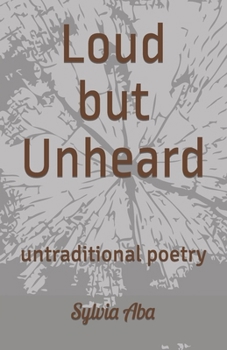Paperback Loud but Unheard: untraditional poetry Book