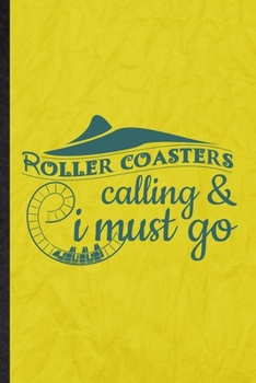 Paperback Roller Coaster's Calling I Must Go: Funny Blank Lined Roller Coaster Visitor Notebook/ Journal, Graduation Appreciation Gratitude Thank You Souvenir G Book