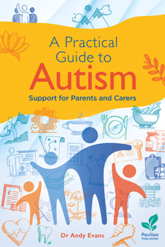 Paperback A Practical Guide to Autism: Support for Parents and Carers Book