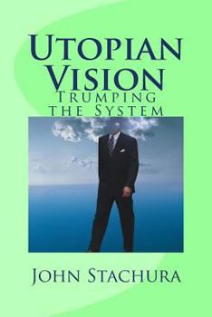 Paperback Utopian Vision: Trumping the System Book