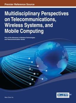 Hardcover Multidisciplinary Perspectives on Telecommunications, Wireless Systems, and Mobile Computing Book