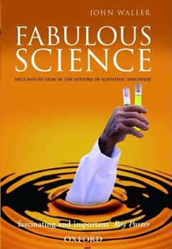 Hardcover Fabulous Science: Fact and Fiction in the History of Scientific Discovery Book