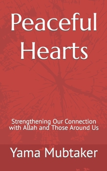 Paperback Peaceful Hearts: Strengthening Our Connection with Allah and Those Around Us Book