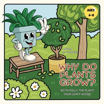 Why Do Plants Grow?: With Polly the Plant – Your Leafy Guide !