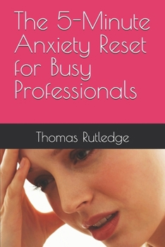 Paperback The 5-Minute Anxiety Reset for Busy Professionals Book