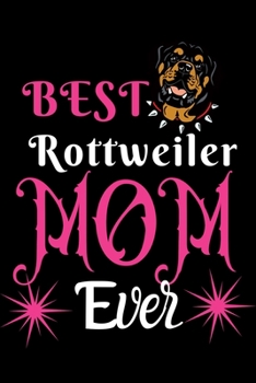 Paperback Best Rottweiler MOM Ever: Best Gift for Rottweiler Lovers MOM, 6x9 inch 100 Pages Christmas & Birthday Gift / Journal / Notebook / Diary Book