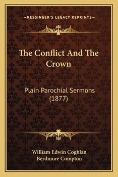 Paperback The Conflict And The Crown: Plain Parochial Sermons (1877) Book