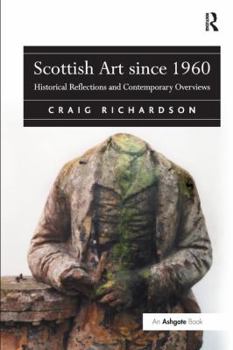 Paperback Scottish Art since 1960: Historical Reflections and Contemporary Overviews Book