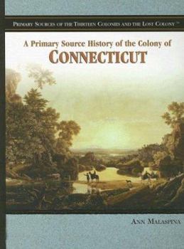 Library Binding A Primary Source History of the Colony of Connecticut Book