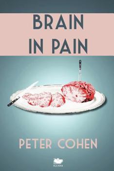 Paperback Brain in Pain: A Wounded Healer's Heart-Wrenching and Heart-Warming Guide to Schizophrenia Book