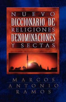 Paperback Nuevo Diccionario de Religiones, Denominaciones Y Sectas = Now Dictionary of Religions [Spanish] Book