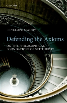 Paperback Defending the Axioms: On the Philosophical Foundations of Set Theory Book