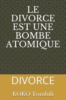 Paperback Le Divorce Est Une Bombe Atomique: Divorce [French] Book