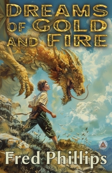 Paperback Dreams of Gold and Fire: A Gold and Fire Series Adventure Book