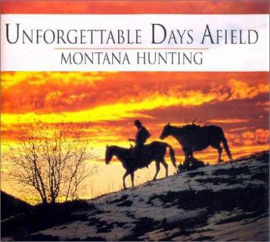 Hardcover Unforgettable Days Afield: Montana Hunting Book