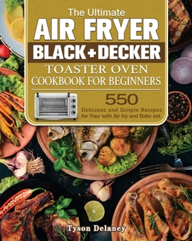 Paperback The Ultimate Air Fryer Black+Decker Toaster Oven Cookbook for beginners Book